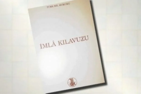 İmlâ kılavuzu tarih oluyor