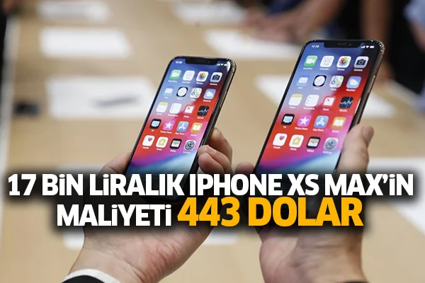 17 bin liralık iPhone XS Max'in maliyeti 443 dolar