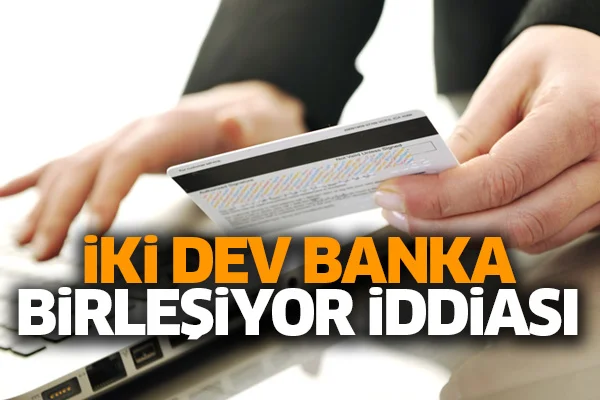 İki dev banka birleşiyor iddiası