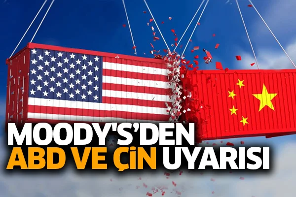 Moody's'den ABD ve Çin uyarısı