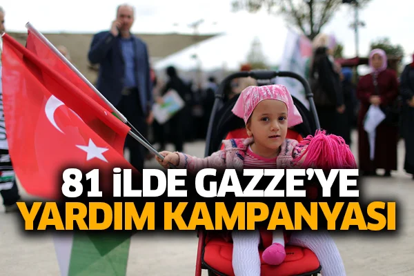 81 ilde Gazze'ye Yardım Kampanyası