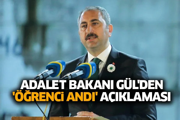 Adalet Bakanı Gül'den 'Öğrenci Andı' açıklaması