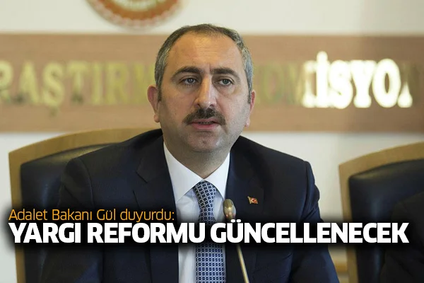 Adalet Bakanı Gül duyurdu: Yargı reformu güncellenecek