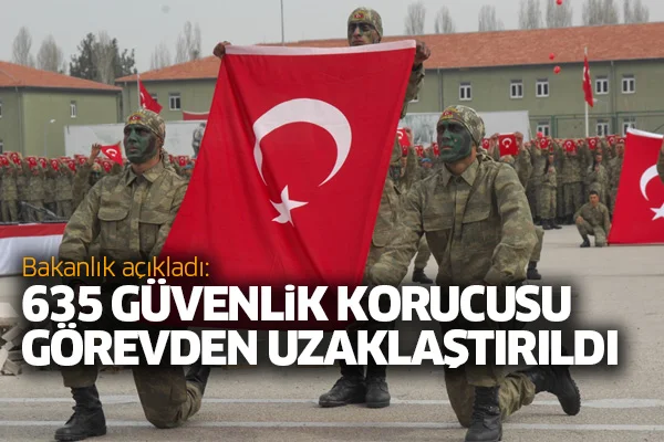 Bakanlık açıkladı: 635 güvenlik korucusu görevden uzaklaştırıldı