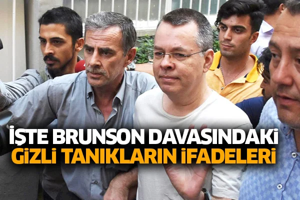 Brunson davasında yeni gizli tanıkların ifadeleri