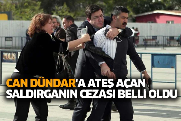 Can Dündar'a ateş açan saldırganın cezası belli oldu