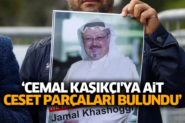 'Cemal Kaşıkçı'ya ait ceset parçaları bulundu'