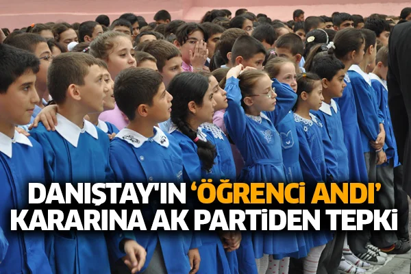 Danıştay'ın 'öğrenci andı' kararına Ak Partiden tepki