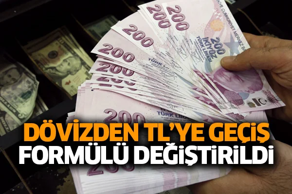Dövizden TL'ye geçiş formülü değiştirildi