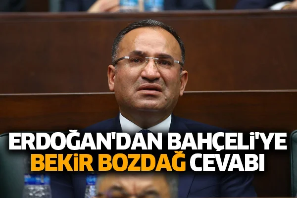 Erdoğan'dan Bahçeli'ye Bekir Bozdağ cevabı