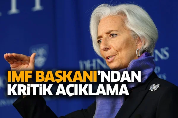 IMF Başkanı'ndan kritik açıklama