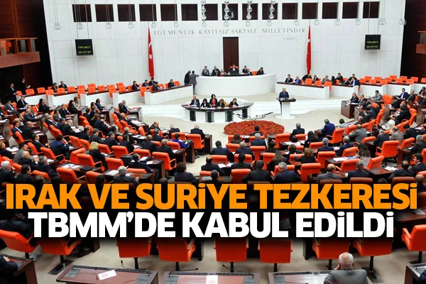 Irak ve Suriye tezkeresi TBMM'de kabul edildi