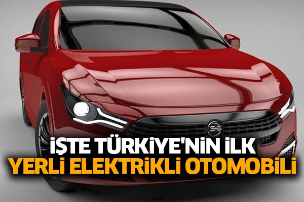 İşte Türkiye'nin ilk yerli elektrikli otomobili