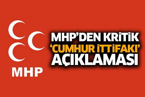 MHP'den kritik 'Cumhur İttifakı' açıklaması