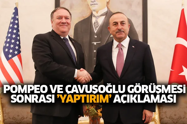 Pompeo ve Çavuşoğlu görüşmesi sonrası 'yaptırım' açıklaması