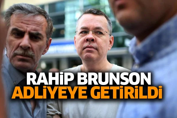 Rahip Brunson adliyeye getirildi