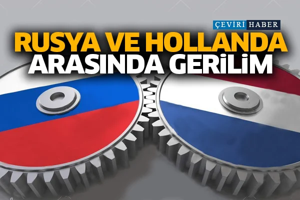 Rusya ve Hollanda arasında gerilim