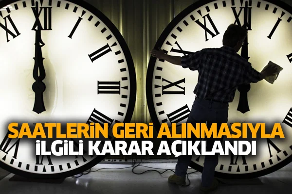 Saatlerin geri alınmasıyla ilgili karar açıklandı