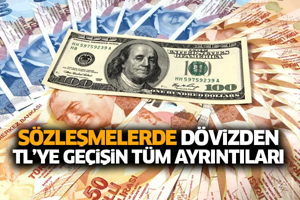 Sözleşmelerde dövizden TL'ye geçişin tüm ayrıntıları