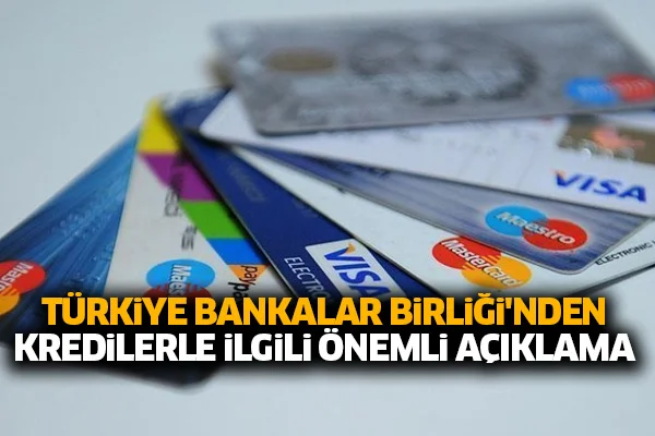 Türkiye Bankalar Birliği'nden kredilerle ilgili önemli açıklama