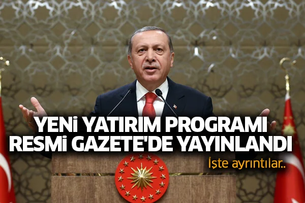 Yeni yatırım programı Resmi Gazete'de yayınlandı