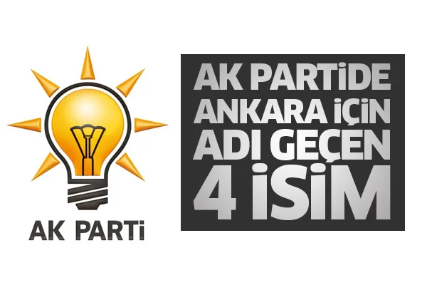 Ak Partide Ankara için adı geçen 4 isim
