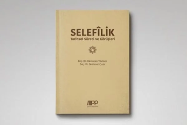 'Selefilik-Tarihsel Süreci ve Görüşler' kitabı tüm seçkin kitapçılarda