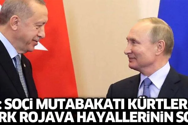 AFP: Soçi Mutabakatı, Kürtler için özerk Rojava hayallerinin sonu!
