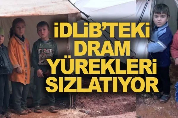 İdlib'teki dram yürekleri sızlatıyor
