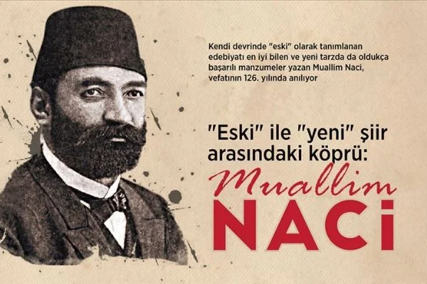 'Eski'den kopmadan 'yeni'yi savunan şair: Muallim Naci