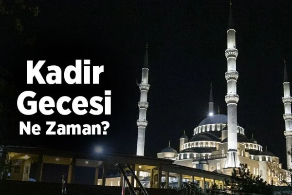 Kadir Gecesi ne zaman?