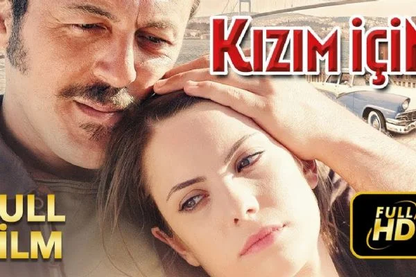 Kızım İçin - Tek Parça Film (Yerli Film) İzle