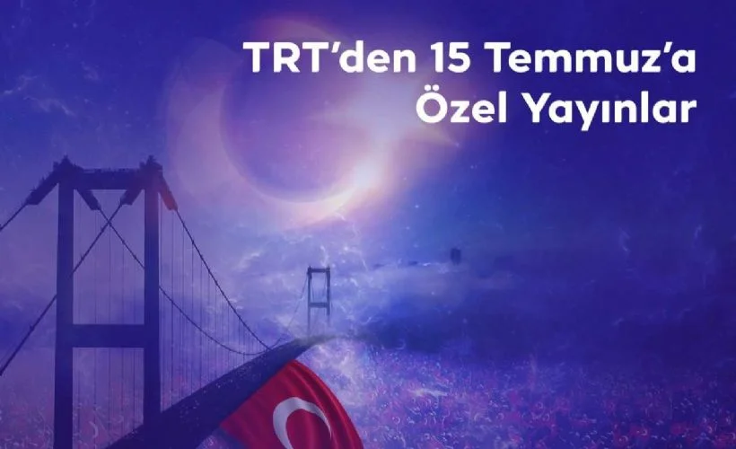 TRT'den 15 Temmuz'a özel yayınlar