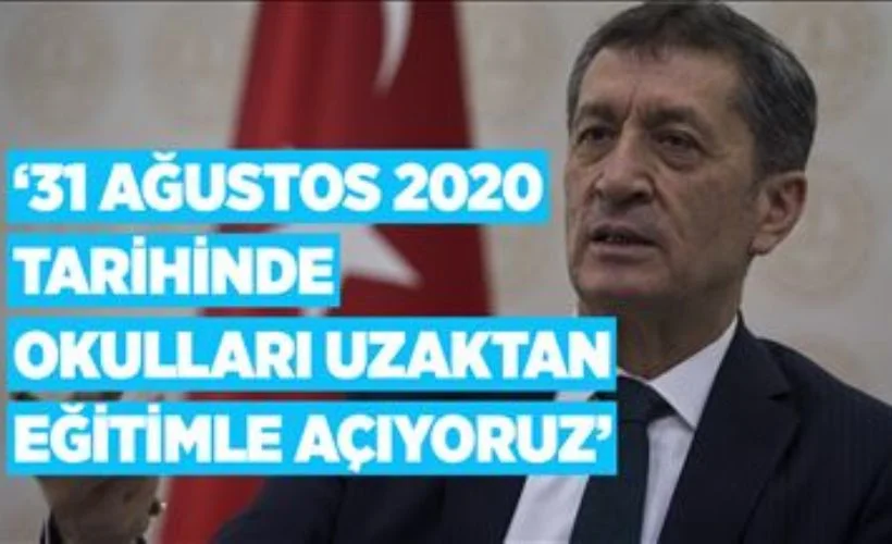 Milli Eğitim Bakanı Selçuk: '31 Ağustos 2020 tarihinde okulları uzaktan eğitimle açıyoruz'