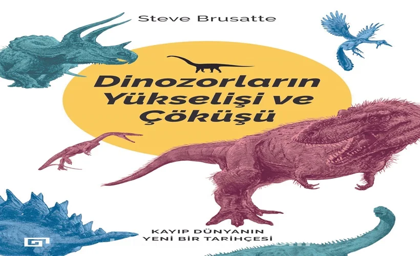 Dinozorların yükseliş ve çöküşüne 'tarihi sorgu'