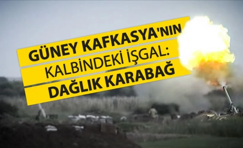 Güney Kafkasya'nın kalbindeki işgal : Dağlık Karabağ