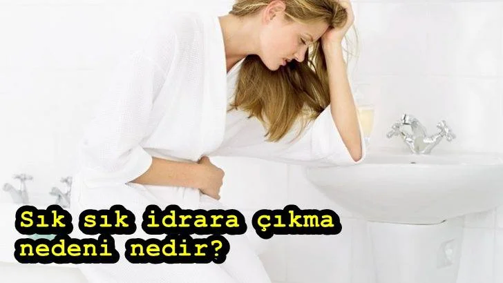 Sık sık idrara çıkma nedenleri neler? İdrar yaptıktan sonra tekrar idrar yapma hissi neden olur?