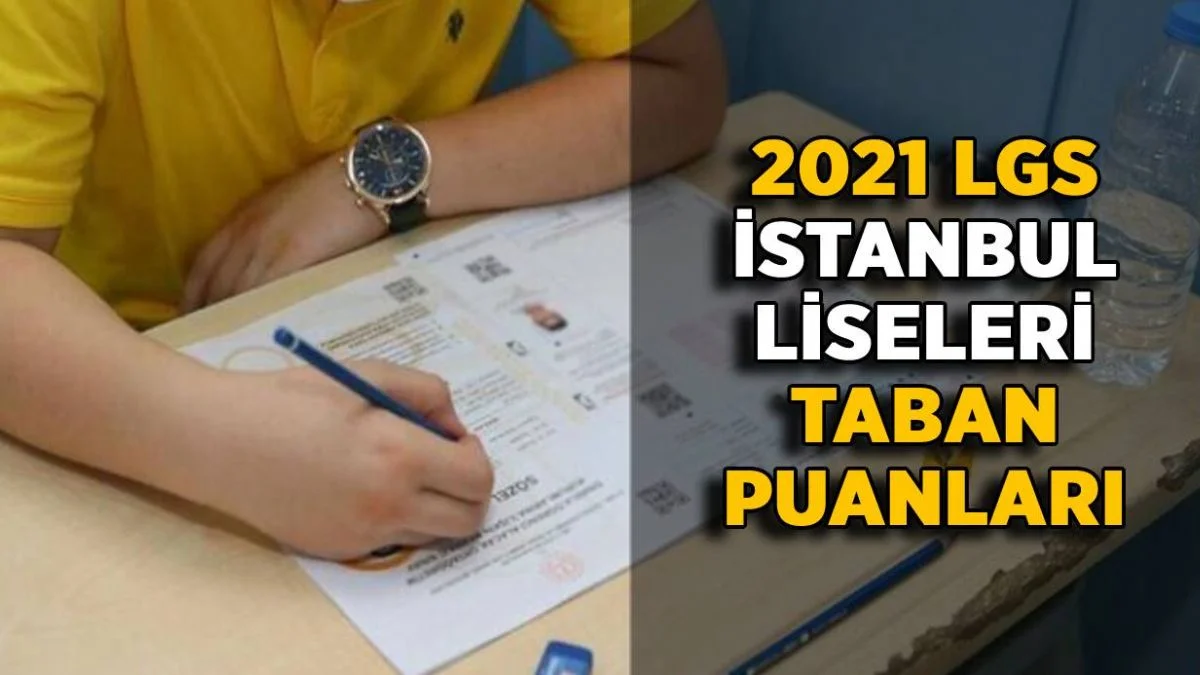 2021 LGS İstanbul taban puanları nedir? LGS İstanbul taban puanı ve yüzdelik dilimleri