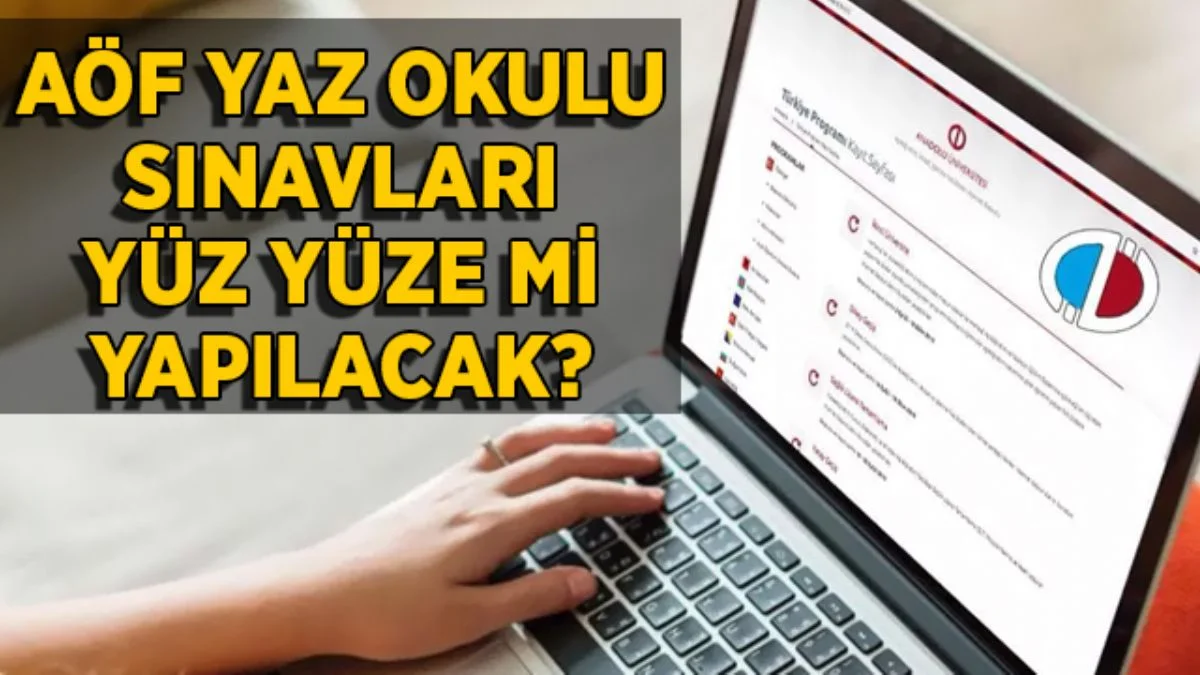 AÖF yaz okulu sınavı online mi olacak? AÖF yaz okulu sınavı internetten mi yapılacak?