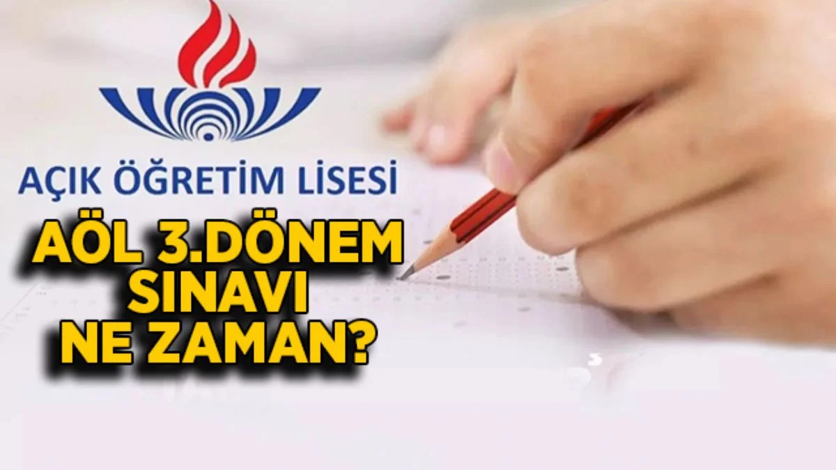 AÖL 3. dönem sınavı ne zaman yapılacak? AÖL 3. dönem kayıtları bitti mi?