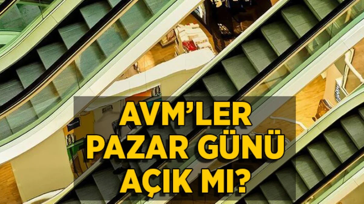 AVM'ler pazar günü açık mı? AVM'ler kaça kadar açık?