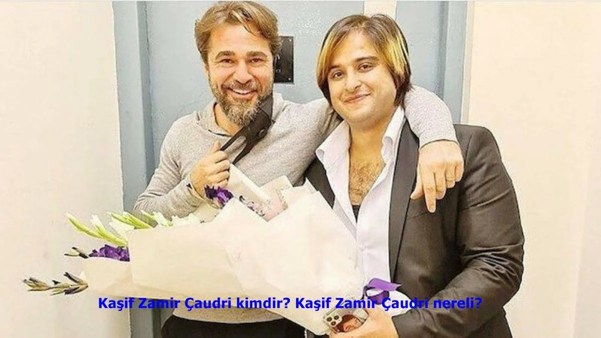 Kaşif Zamir Çaudri kimdir? Kaşif Zamir Çaudri nereli?