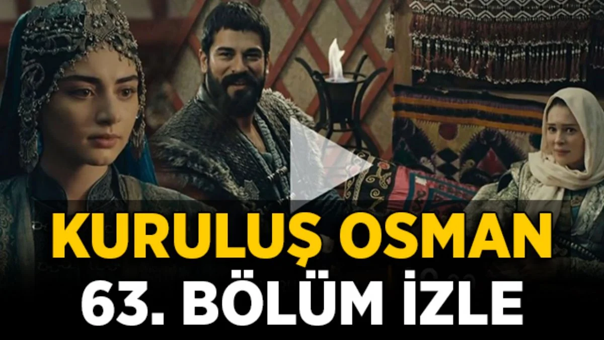 Kuruluş Osman 63. bölüm izle HD tek parça | Kuruluş Osman son bölüm İZLE