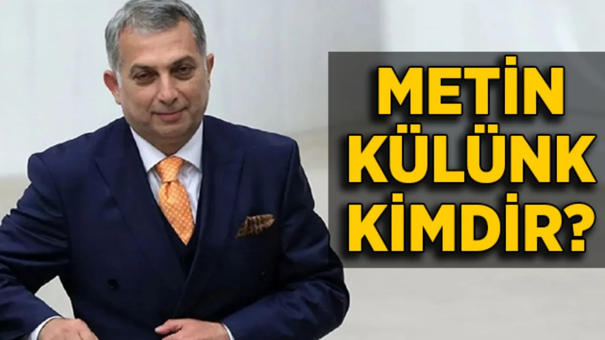 Metin Külünk kimdir? Metin Külünk milletvekili mi? Metin Külünk nereli?