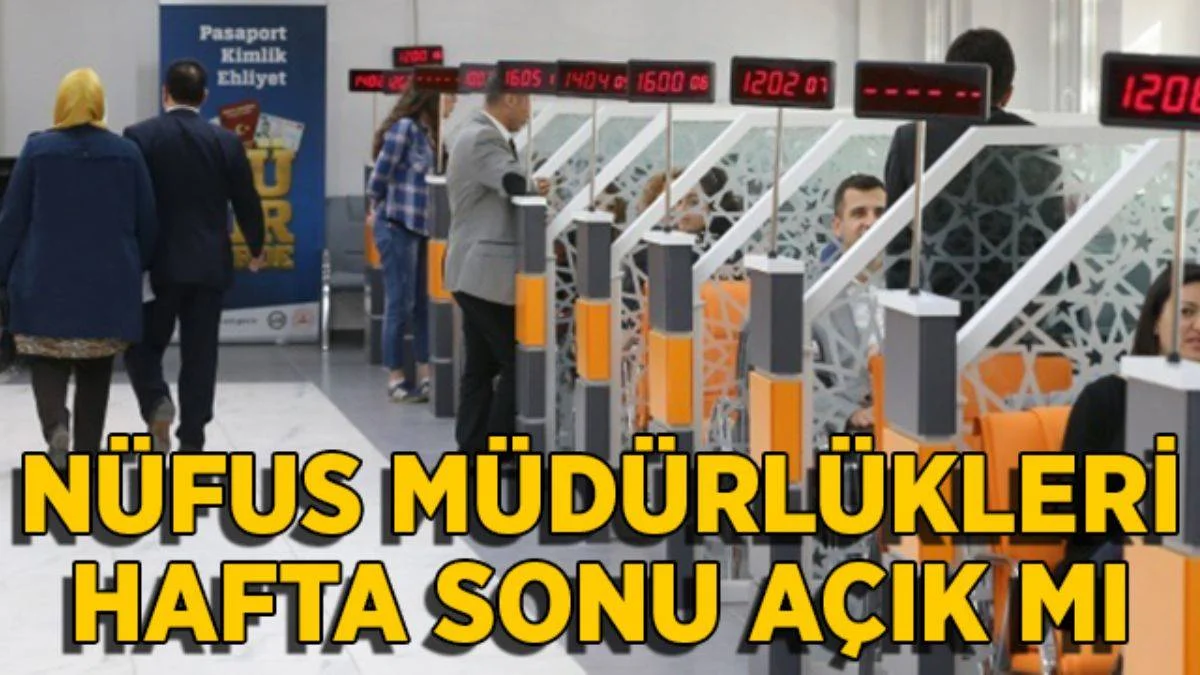 Nüfus müdürlükleri hafta sonu açık mı? YKS için 26-27 Haziran'da nüfus müdürlükleri açık mı?