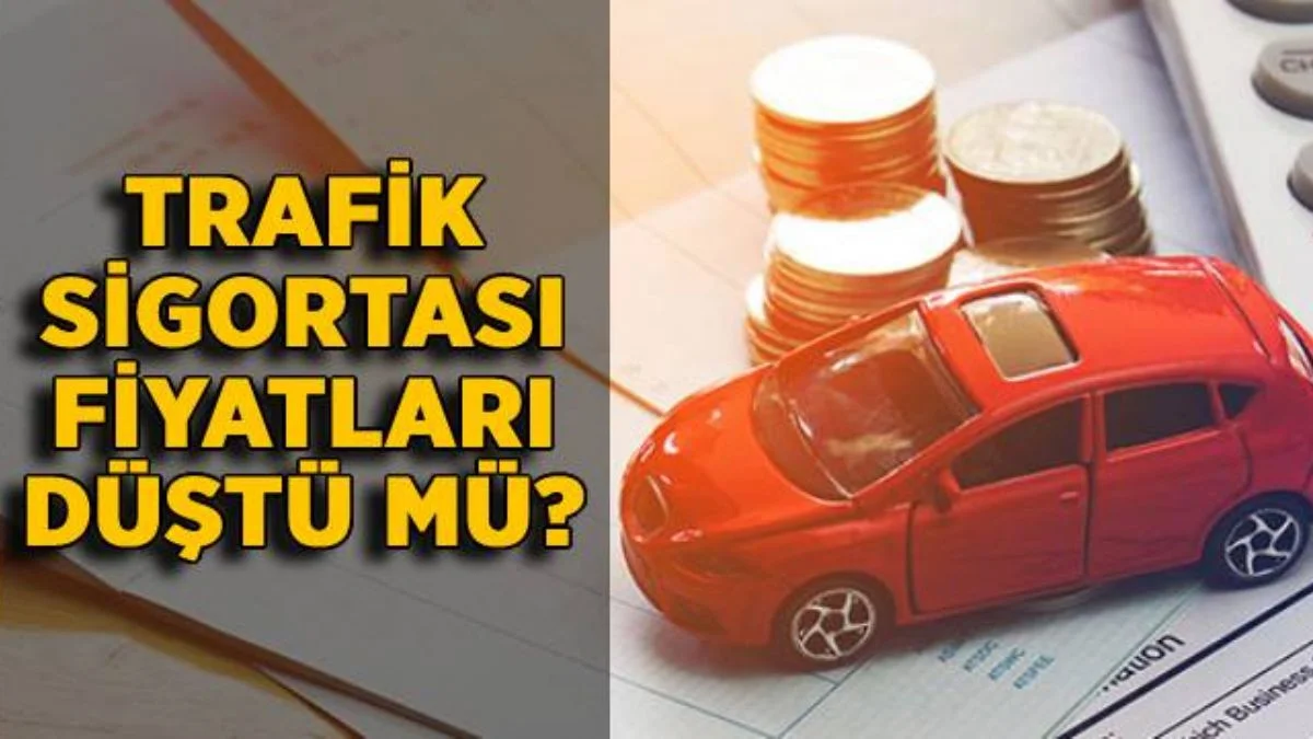 Trafik sigortası fiyatı düştü mü? Trafik sigortası fiyatları geriledi mi?