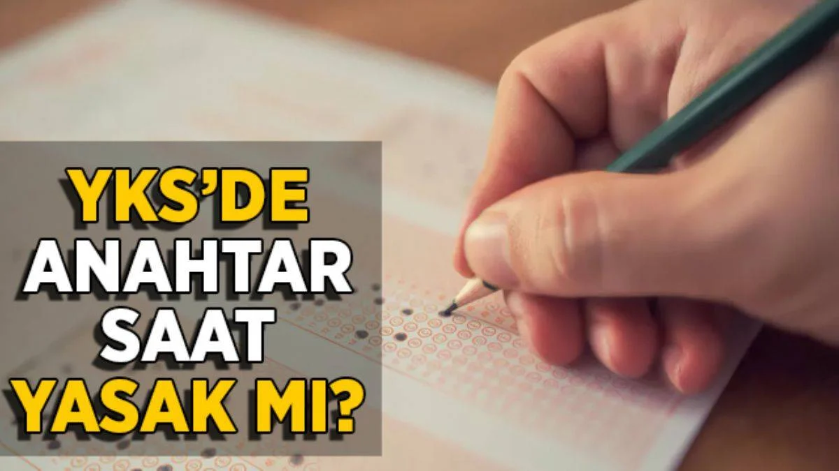 YKS'ye kol saati ile girilir mi? YKS sınavına anahtar ile girilir mi? Araba anahtarıyla YKS'ye girilir mi?