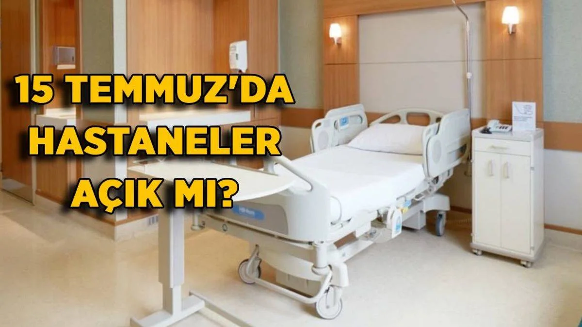 15 Temmuz'da hastaneler, acil servisler açık mı? 15 Temmuz aciller açık mı?