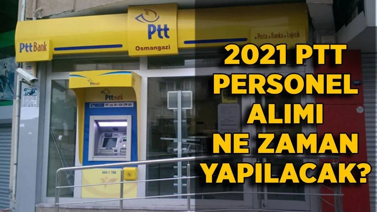 2021 PTT memur alımı | PTT personel alımı ne zaman yapılacak? 2021 PTT 55 bin memur alımı yapılacak mı?