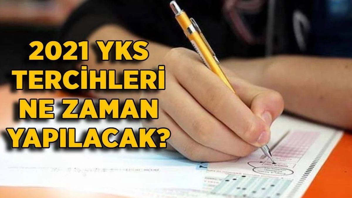 2021 YKS tercihleri ne zaman başlayacak? YKS yerleştirmeleri başladı mı?